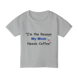 Toddler T-shirt I’m the Reason My Mom Needs Coffee Shirt Gift for Kids - Sport Grey / 2T - Kids clothes