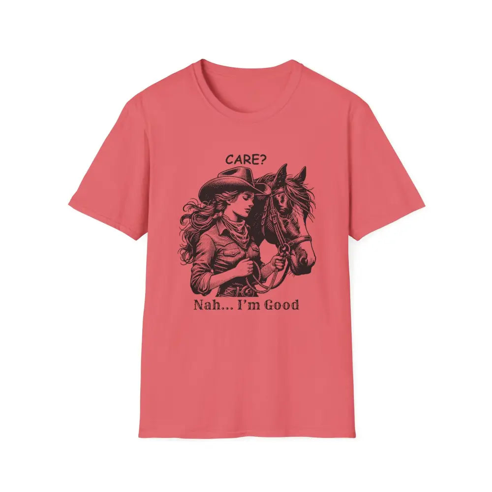 Trending Unique Gifts Horse T-Shirt - Soft Style Shirt Gift for Women Care? Nah I’m Good - S / Coral Silk - T-Shirt