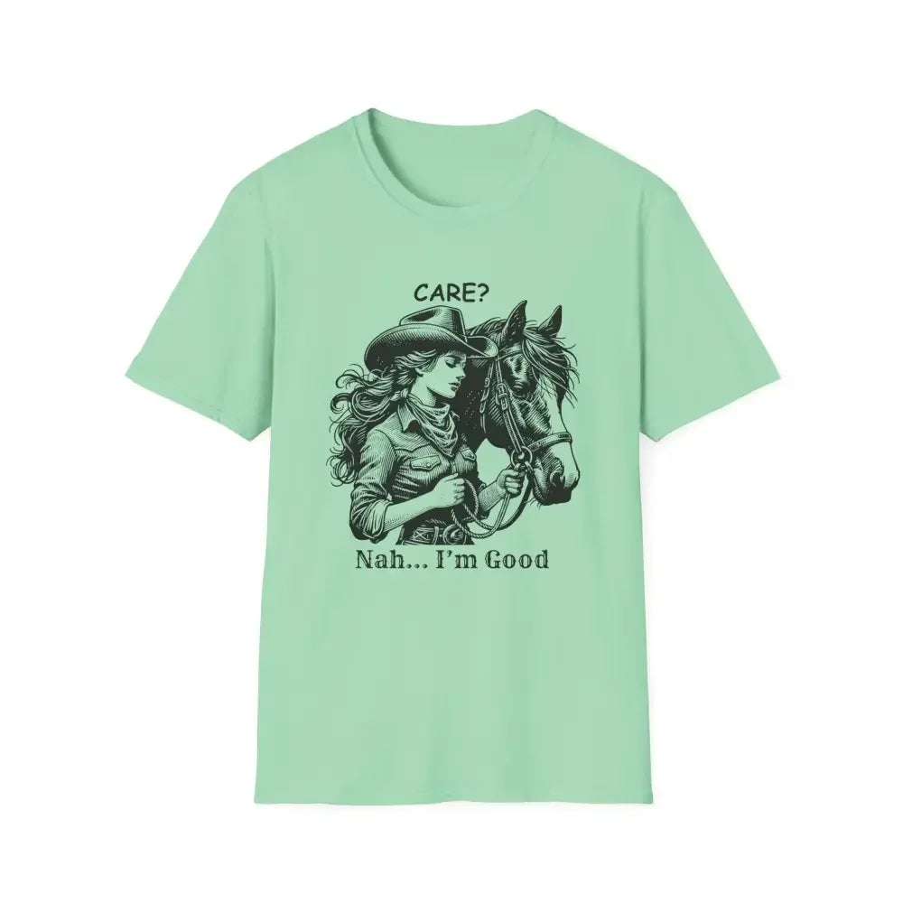 Horse T-Shirt - Soft Style Shirt Gift for Women, Care? Nah I'm Good - The Best New Thing