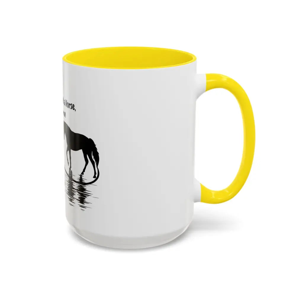 You Me and a Horse of Course Mug Coffee Mug 15 0z Coffee Cup - Mugs
