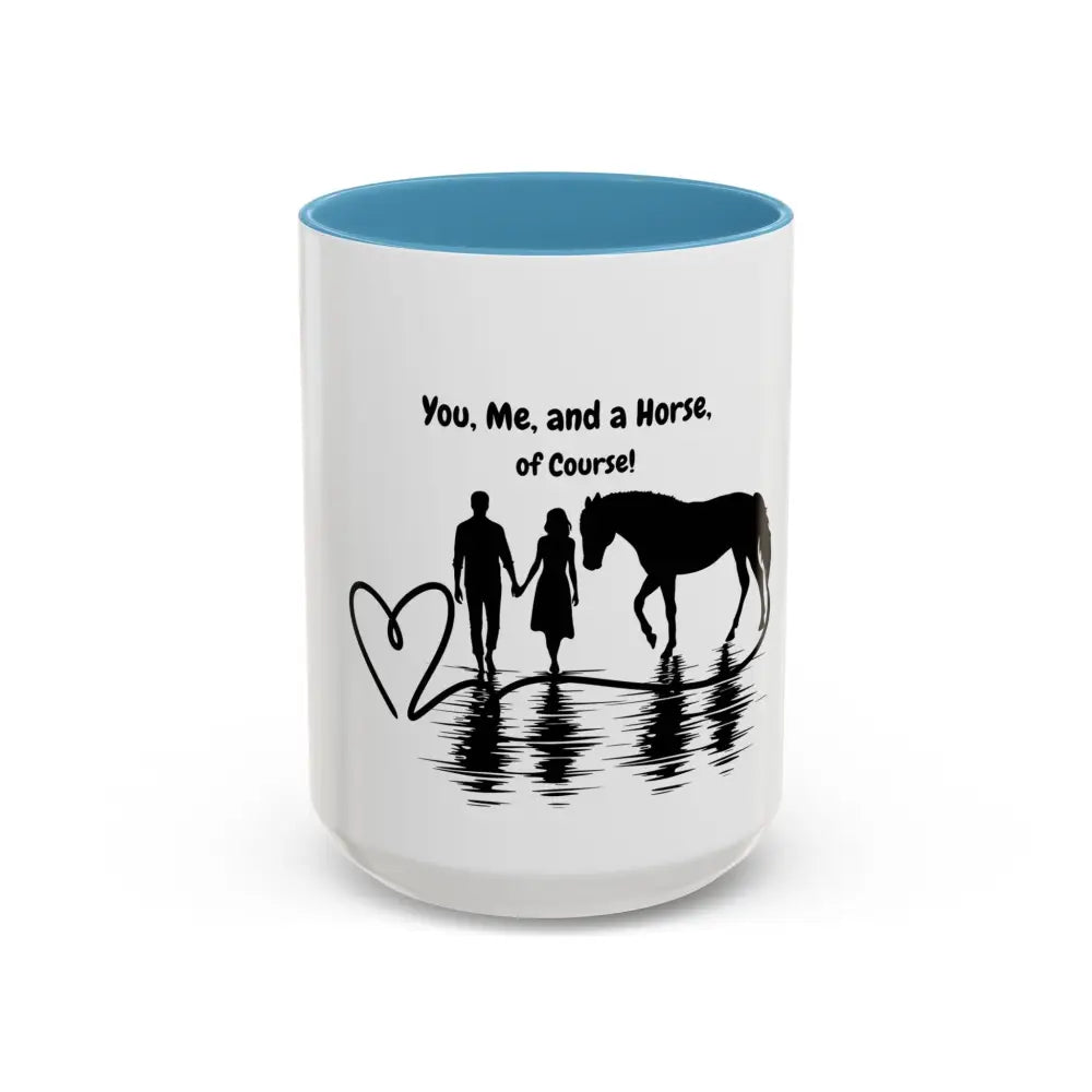 15oz You Me and a Horse of Course coffee mug for horse lovers, glossy finish