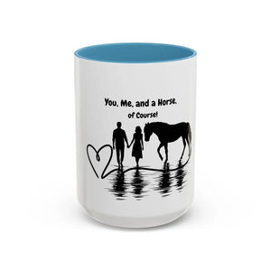 15oz You Me and a Horse of Course coffee mug for horse lovers, glossy finish