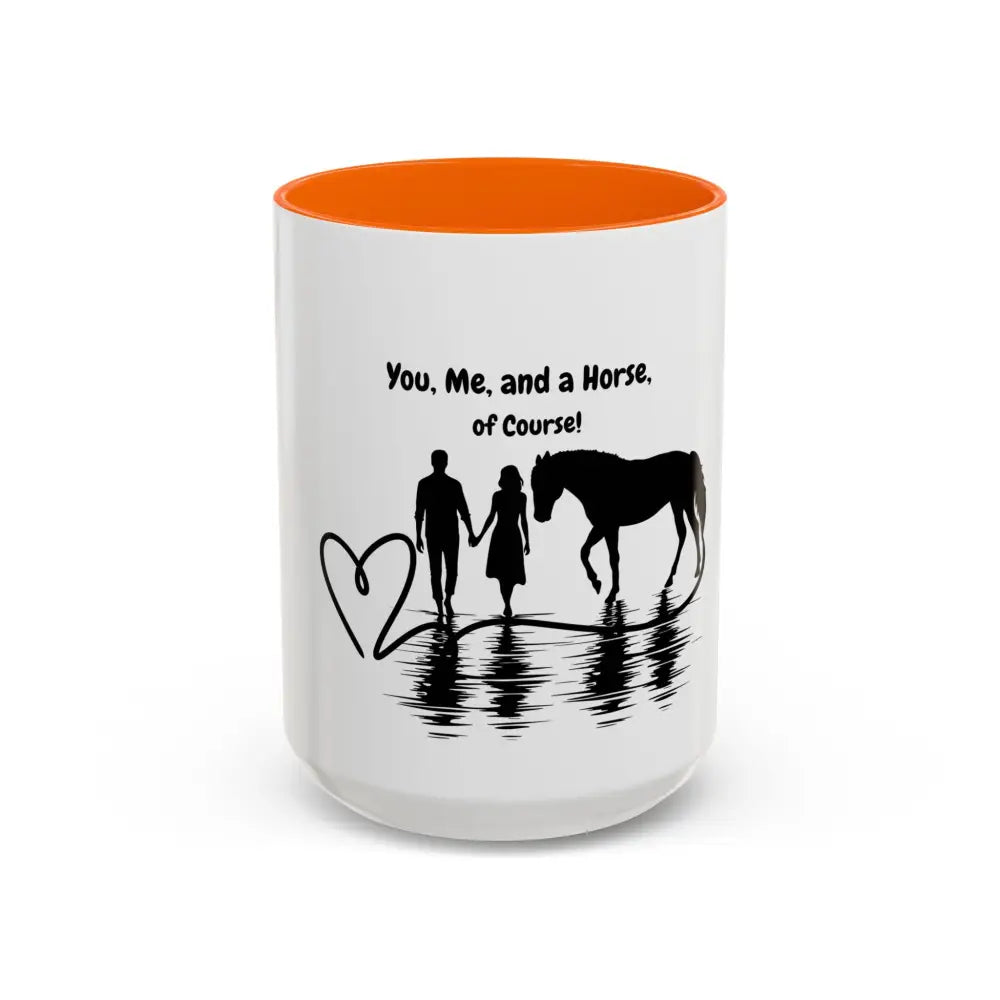 15oz You Me and a Horse of Course coffee mug for horse lovers, glossy finish