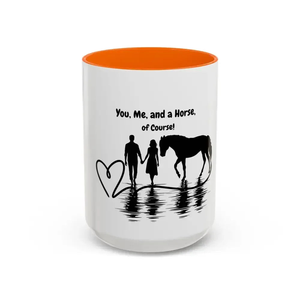You Me and a Horse of Course Mug, Coffee Mug, 15 0z, Coffee Cup - The Best New Thing