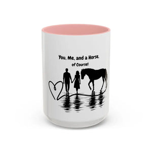 You Me and a Horse of Course 15oz coffee mug for horse lovers, glossy finish