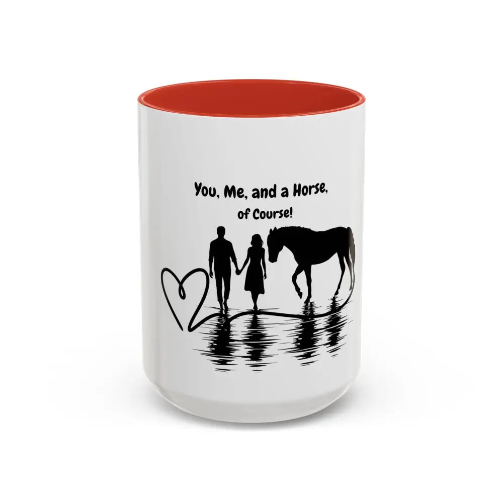 15oz You Me and a Horse of Course coffee mug for horse lovers, glossy finish