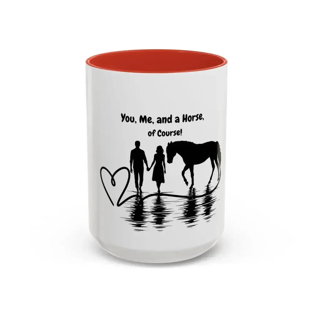 You Me and a Horse of Course Mug, Coffee Mug, 15 0z, Coffee Cup - The Best New Thing