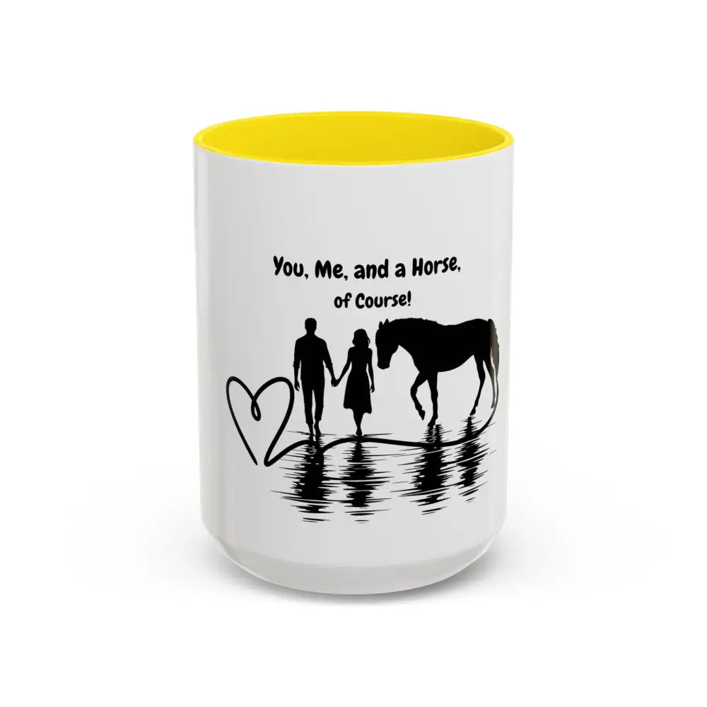 15oz You Me and a Horse of Course coffee mug for horse lovers, glossy yellow interior