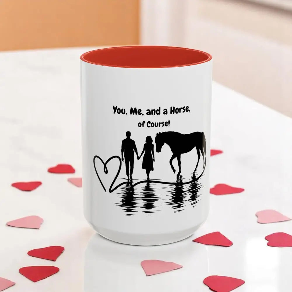 You Me and a Horse of Course 15oz coffee mug for horse lovers, glossy finish