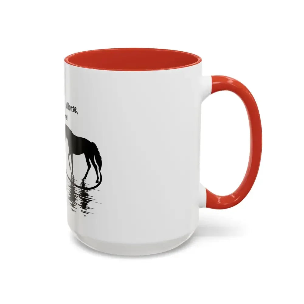 You Me and a Horse of Course Mug, Coffee Mug, 15 0z, Coffee Cup - The Best New Thing