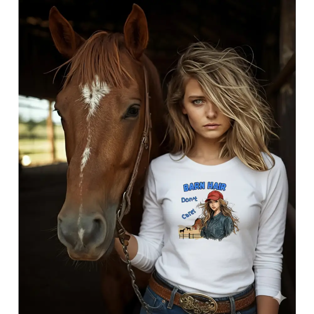 Barn Hair Don’t Care Long Sleeve T-Shirt Funny Shirt Casual Farm Wear - T-Shirt