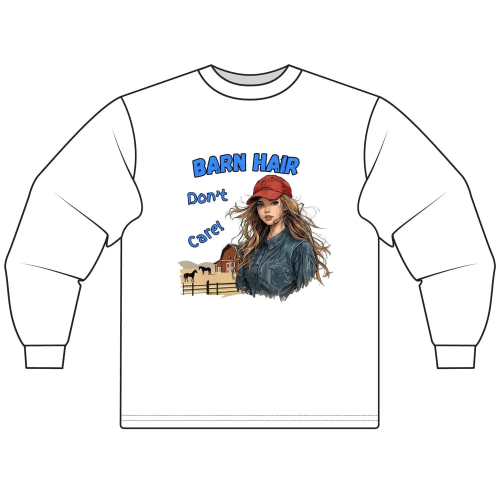 Barn Hair Don’t Care Long Sleeve T-Shirt Funny Shirt Casual Farm Wear - S / White - T-Shirt