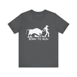 Born to Run Unisex Jersey Short Sleeve Tee Rodeo Shirt Western Wear Rodeo Apparel Asphalt / XS T Shirt