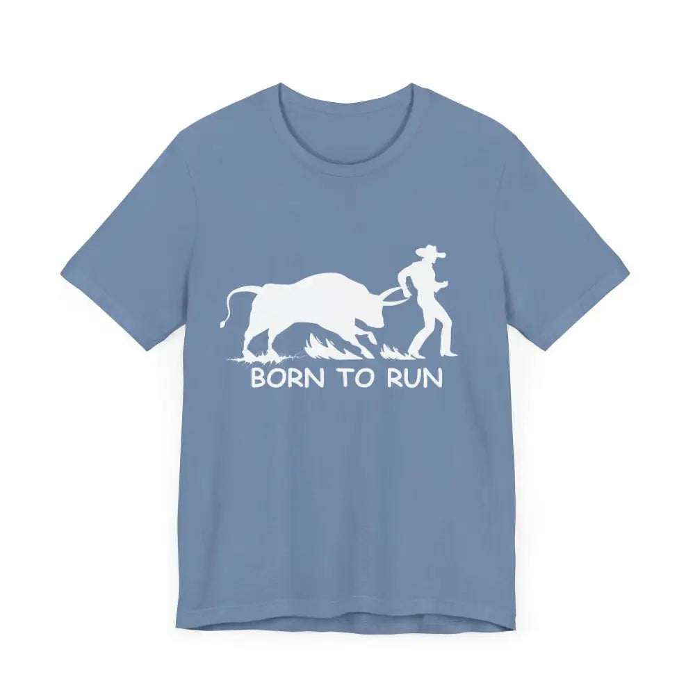 Born to Run Unisex Jersey Short Sleeve Tee Rodeo Shirt Western Wear Rodeo Apparel - T-Shirt