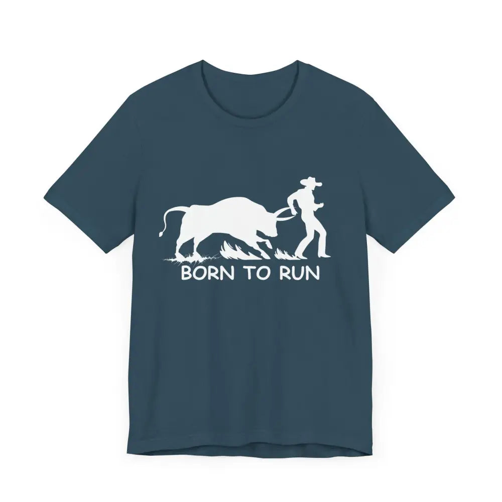 Born to Run Unisex Jersey Short Sleeve Tee Rodeo Shirt Western Wear Rodeo Apparel - T-Shirt