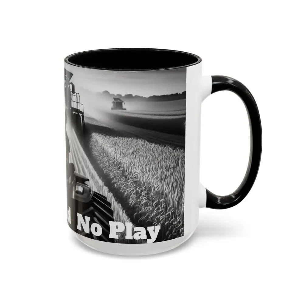 Farmer Western Gift Coffee Mug All Work and No Play Harvesting Crops Gifts for Him 15oz - Mug