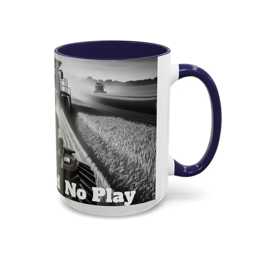Farmer Western Gift Coffee Mug All Work and No Play Harvesting Crops Gifts for Him 15oz - Mug