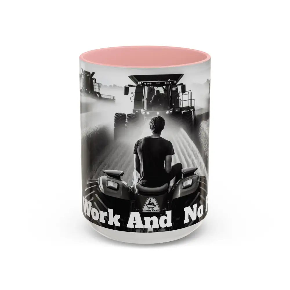 Farmer Western Gift Coffee Mug All Work and No Play Harvesting Crops Gifts for Him 15oz - 15oz / Pink - Mug