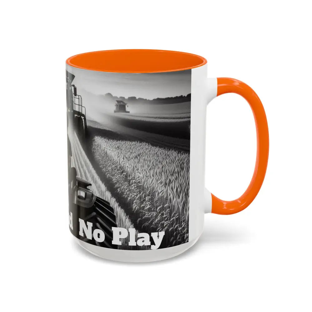 Farmer Western Gift Coffee Mug All Work and No Play Harvesting Crops Gifts for Him 15oz - Mug