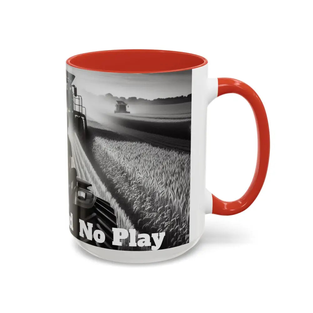 Farmer Western Gift Coffee Mug All Work and No Play Harvesting Crops Gifts for Him 15oz - Mug