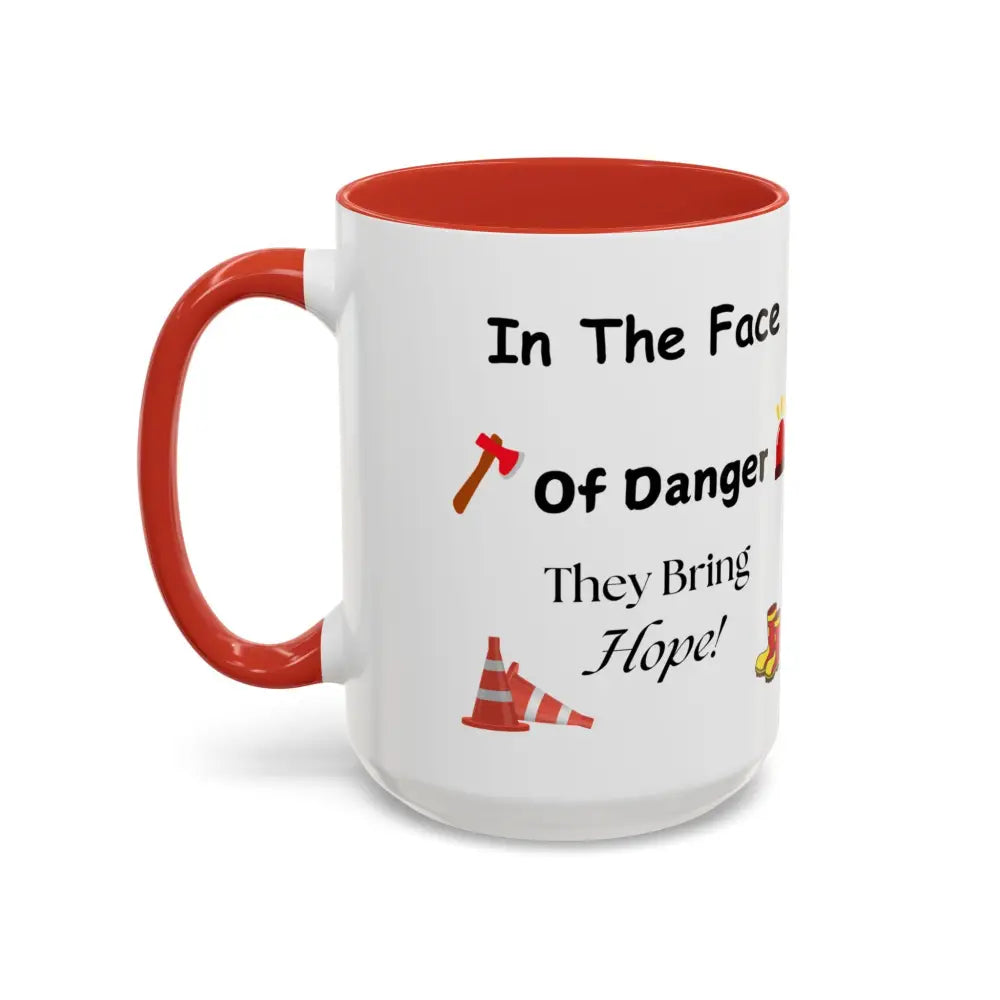 Fire Fighter Hero In the Face of Danger They Bring Hope Coffee Cup Coffee Mug 15oz - Mug