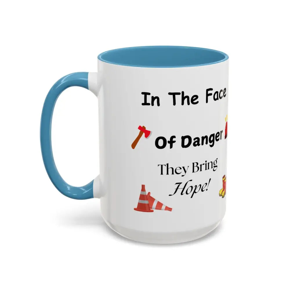Fire Fighter Hero In the Face of Danger They Bring Hope Coffee Cup Coffee Mug 15oz - 15oz / Light Blue - Mug