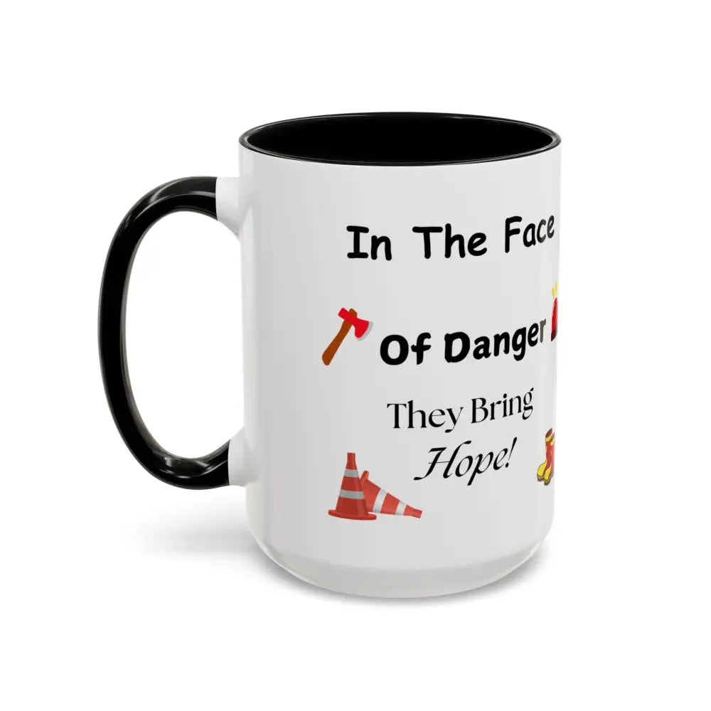 Fire Fighter Hero In the Face of Danger They Bring Hope Coffee Cup Coffee Mug 15oz - Mug