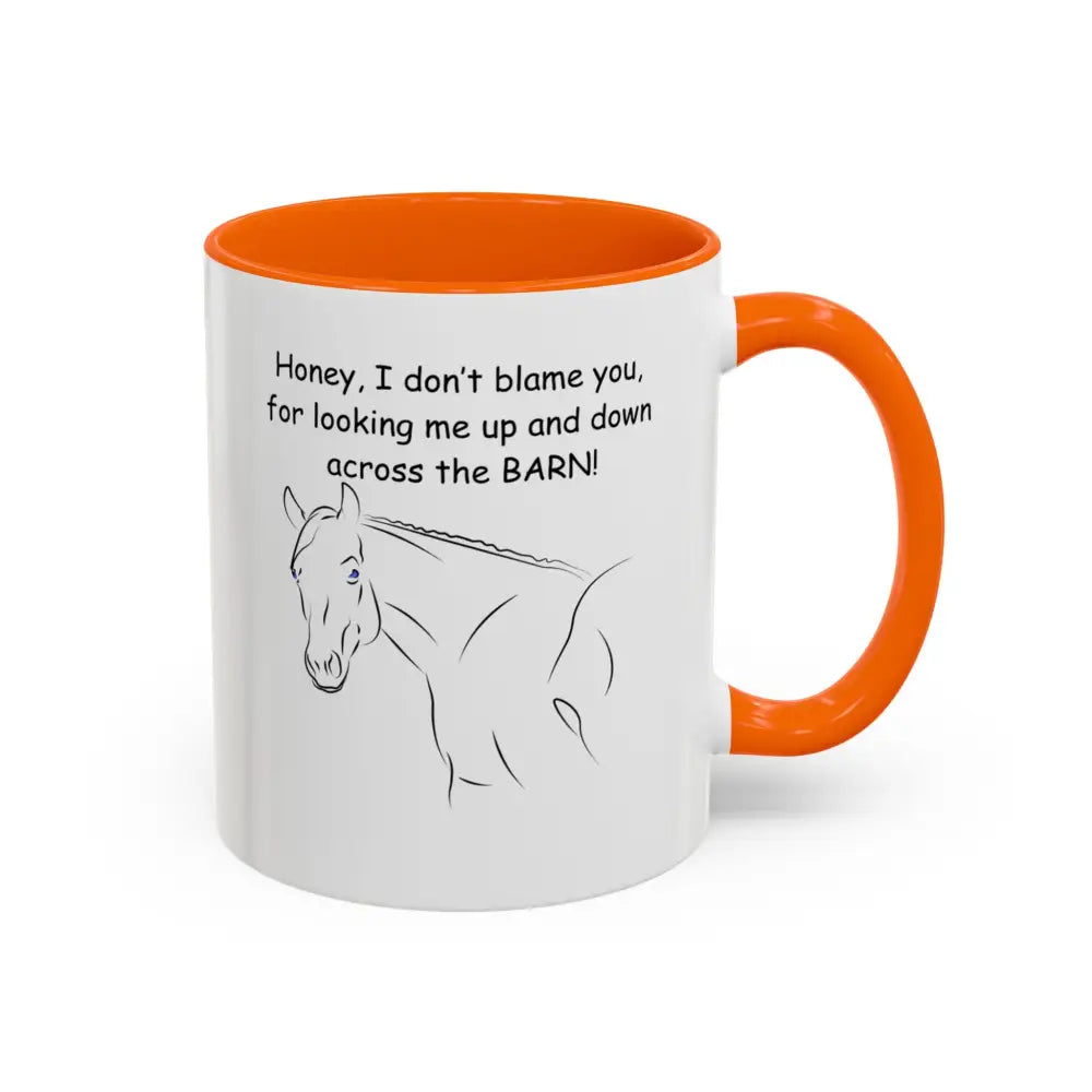 Horse Coffee Mugs Honey I Don’t Blame You for Looking Me Up and Down Coffee Mug 11oz Coffee Cup 11oz / Orange Mugs