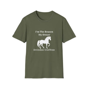 Horse Lover Soft Style T-Shirt I’m the Reason You Drink Coffee - Casual Country Life - S / Military Green - T-Shirt