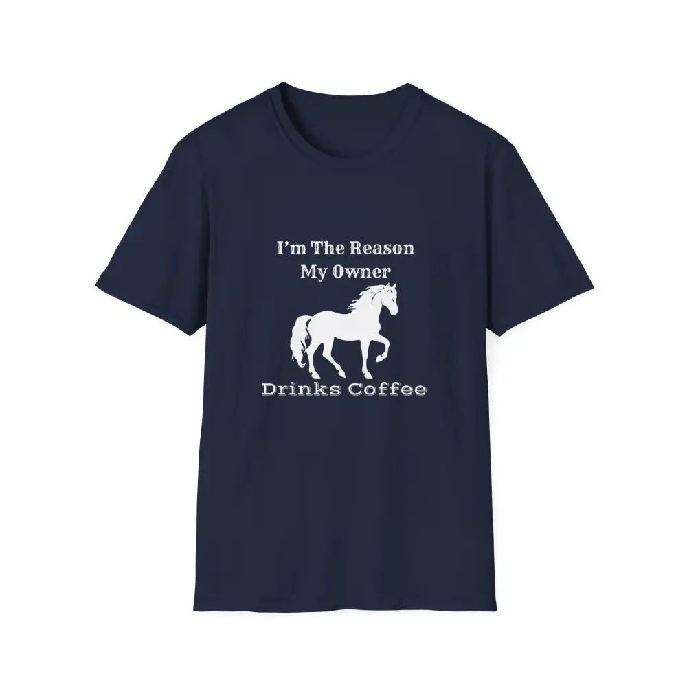 Horse Lover Soft Style T-Shirt I’m the Reason You Drink Coffee - Casual Country Life - XS / Navy - T-Shirt
