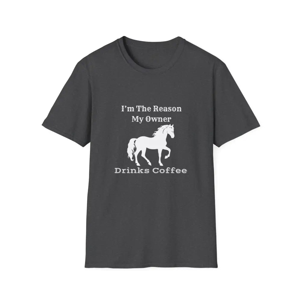 Horse Lover Soft Style T-Shirt I’m the Reason You Drink Coffee - Casual Country Life - XS / Dark Heather - T-Shirt