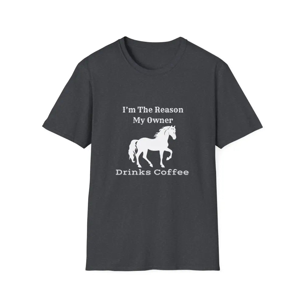 Horse Lover Soft Style T-Shirt I’m the Reason You Drink Coffee - Casual Country Life - XS / Dark Heather Grey - T-Shirt