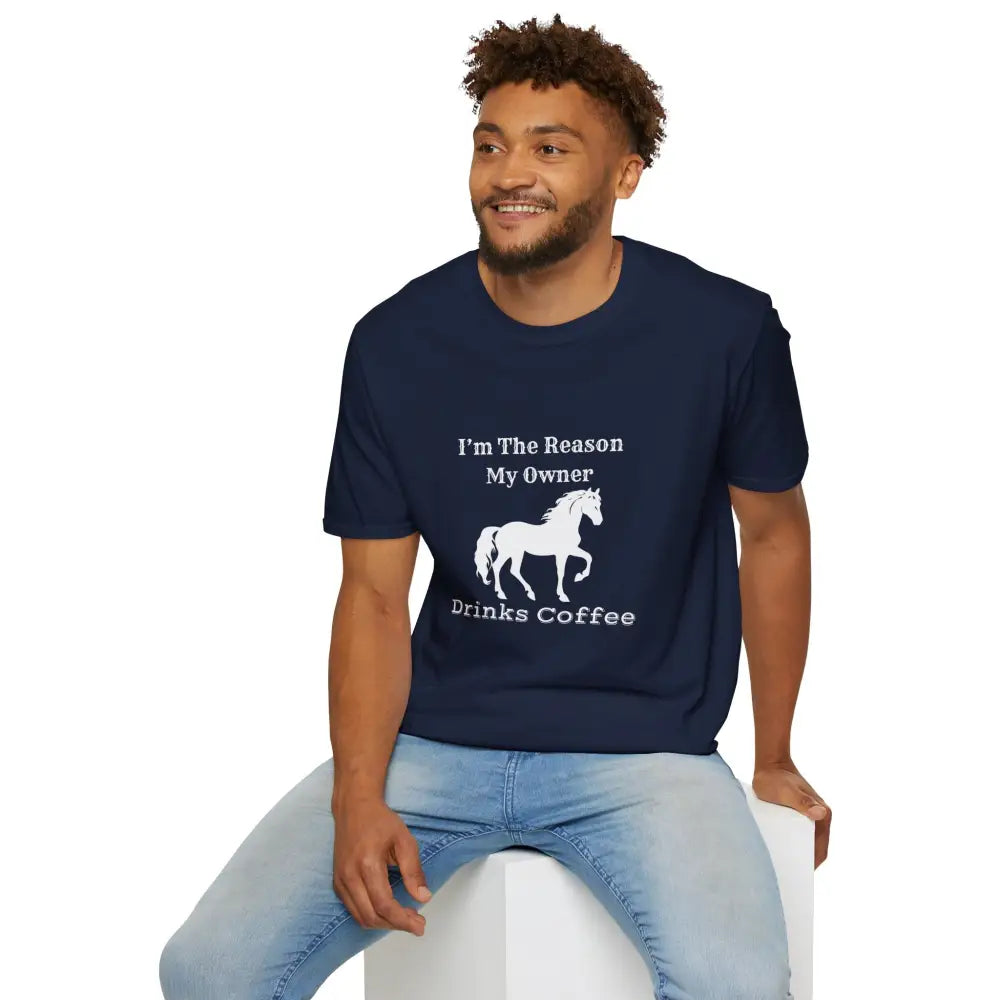 Horse Lover Soft Style T-Shirt I’m the Reason You Drink Coffee - Casual Country Life - T-Shirt