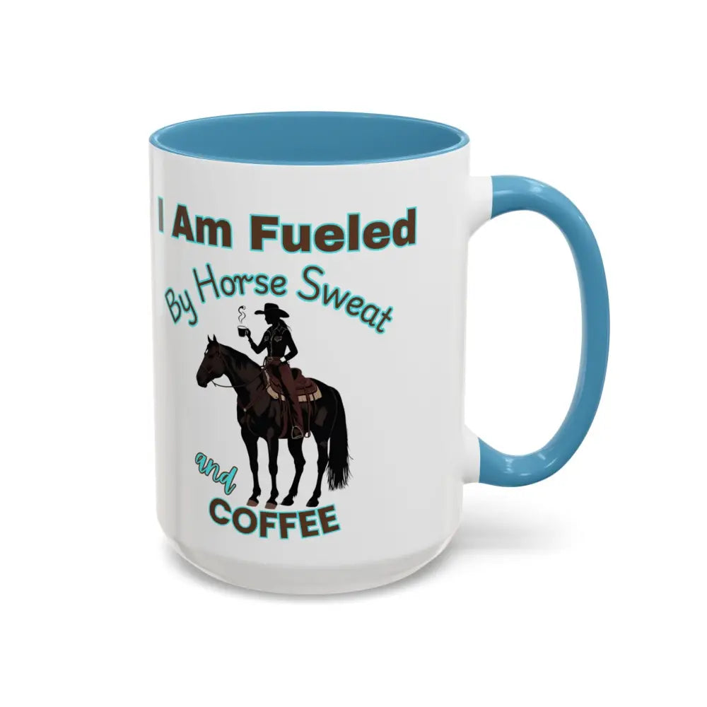 Horse Lover’s Coffee Mug I Am Fueled by Horse Sweat and Coffee Equestrian Gift Mugs