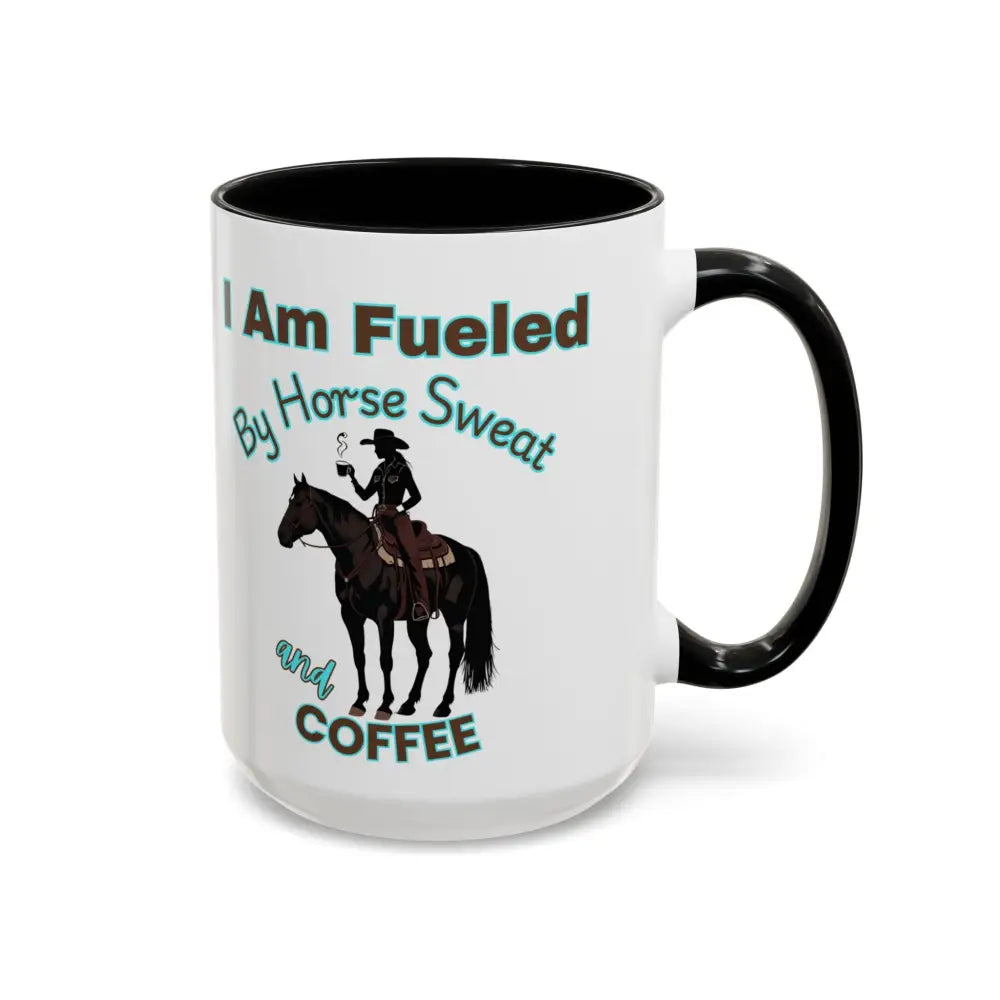 Horse Lover’s Coffee Mug I Am Fueled by Horse Sweat and Coffee Equestrian Gift 15oz / Black Mugs