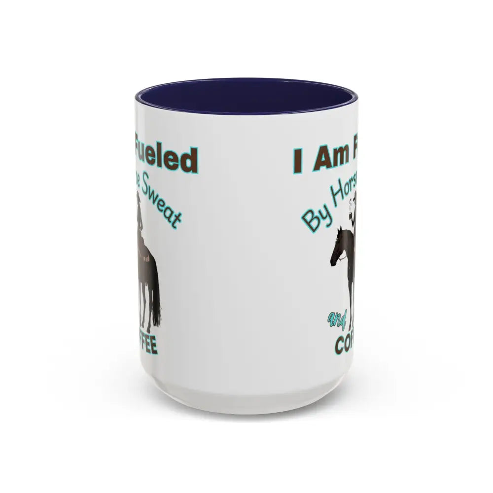 Horse Lover’s Coffee Mug I Am Fueled by Horse Sweat and Coffee Equestrian Gift 15oz / Navy Mugs