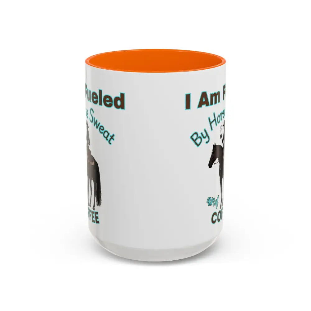 Horse Lover’s Coffee Mug I Am Fueled by Horse Sweat and Coffee Equestrian Gift 15oz / Orange Mugs