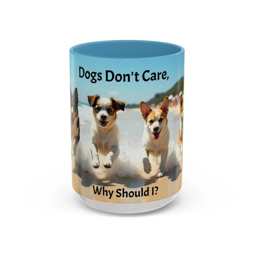 I love Dogs Coffee Mug Dogs Don’t Care Mug Beach Dog Best Gift Ideas for 2025 - 15oz / Light Blue - Mug