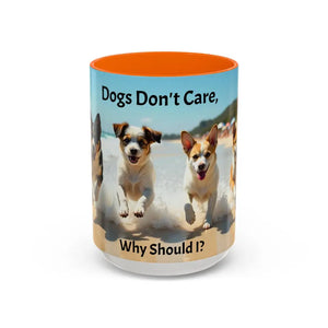 I love Dogs Coffee Mug Dogs Don’t Care Mug Beach Dog Best Gift Ideas for 2025 - 15oz / Orange - Mug