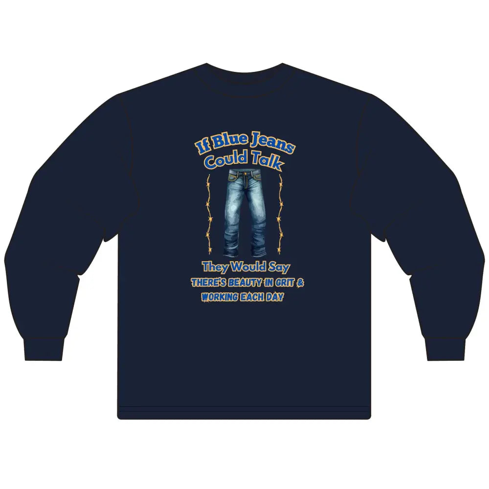 If Blue Jeans Could Talk Farm Long Sleeve Shirt Farmer’s apparel Cowboy Tees - S / Navy - T-Shirt