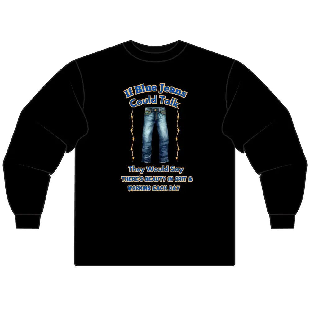If Blue Jeans Could Talk Farm Long Sleeve Shirt Farmer’s apparel Cowboy Tees - S / Black - T-Shirt