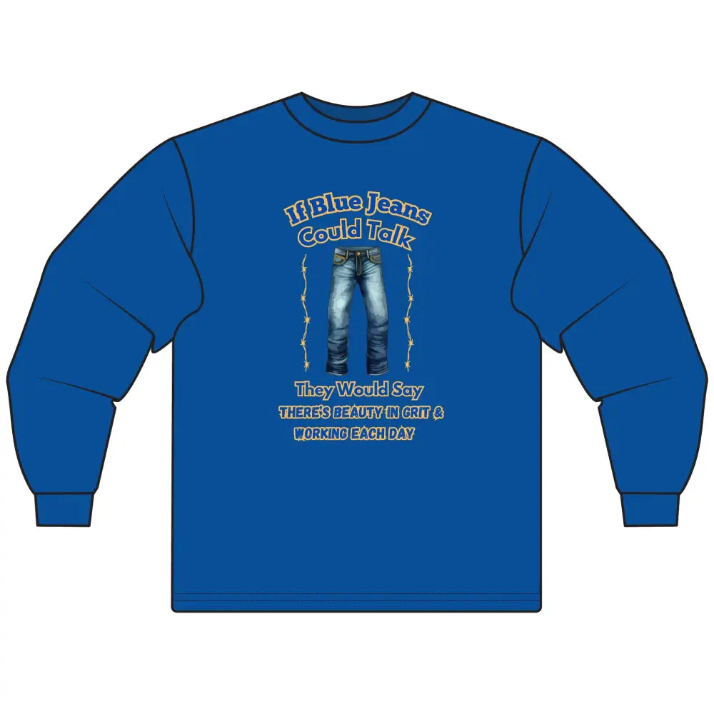 If Blue Jeans Could Talk Farm Long Sleeve Shirt Farmer’s apparel Cowboy Tees - S / Royal - T-Shirt
