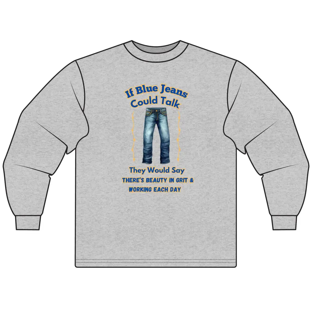 If Blue Jeans Could Talk Farm Long Sleeve Shirt Farmer’s apparel Cowboy Tees - S / Sport Grey - T-Shirt
