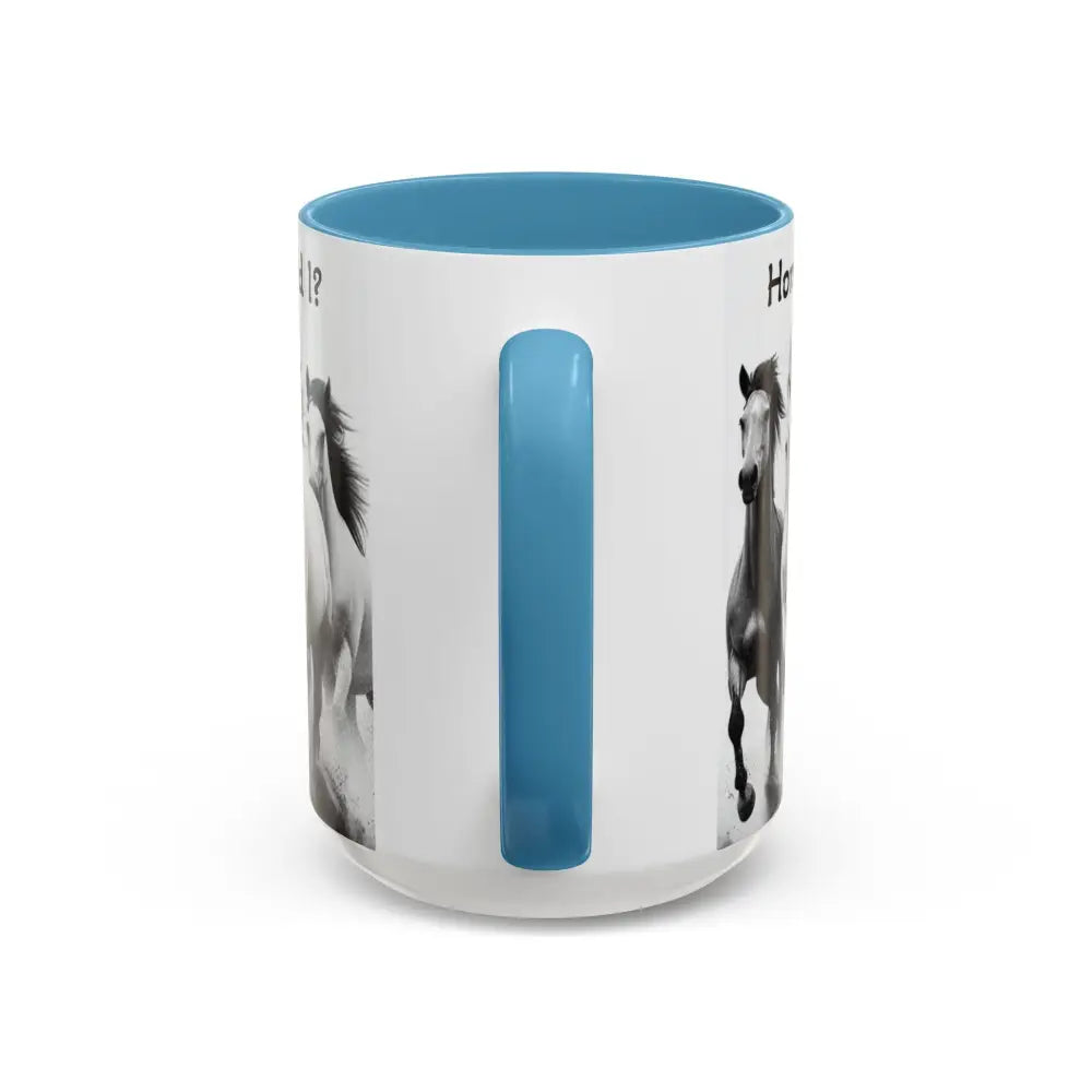 Inspirational Horse Coffee Mug Humorous Mug Horse Lover Enthusiast Unique Gift Ideas 15oz Mug