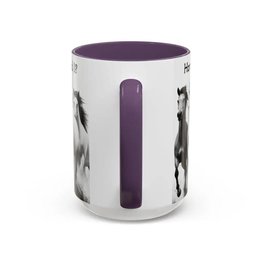Inspirational Horse Coffee Mug Humorous Mug Horse Lover Enthusiast Unique Gift Ideas 15oz Mug