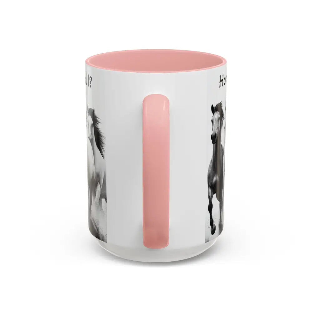 Inspirational Horse Coffee Mug Humorous Mug Horse Lover Enthusiast Unique Gift Ideas 15oz Mug