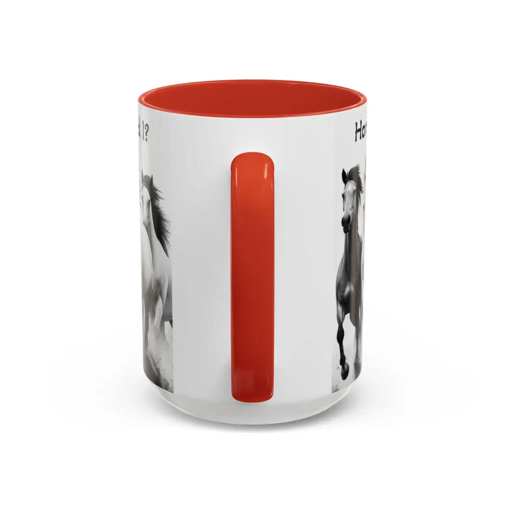 Inspirational Horse Coffee Mug Humorous Mug Horse Lover Enthusiast Unique Gift Ideas 15oz Mug