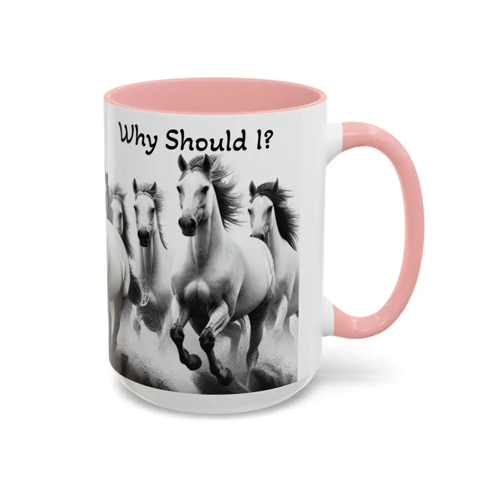 Inspirational Horse Coffee Mug Humorous Mug Horse Lover Enthusiast Unique Gift Ideas 15oz Mug