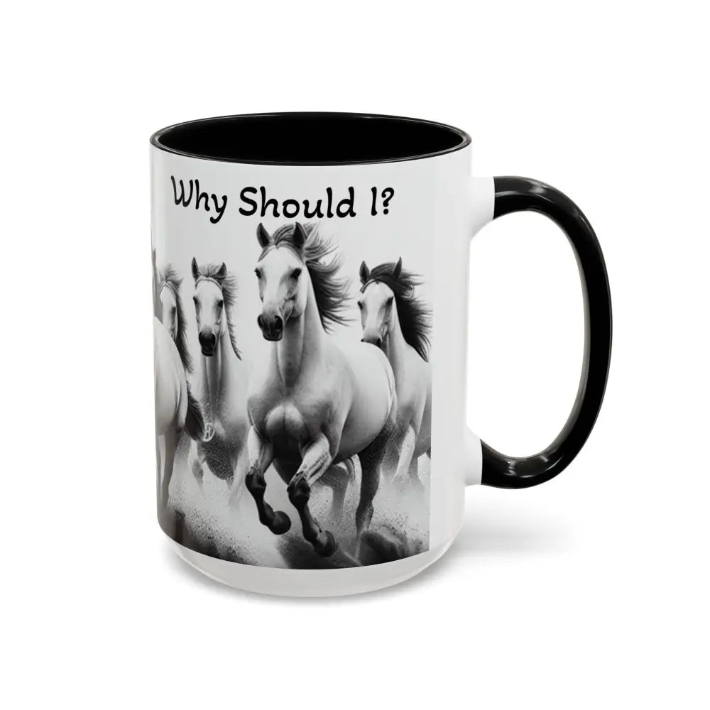 Inspirational Horse Coffee Mug Humorous Mug Horse Lover Enthusiast Unique Gift Ideas 15oz Mug