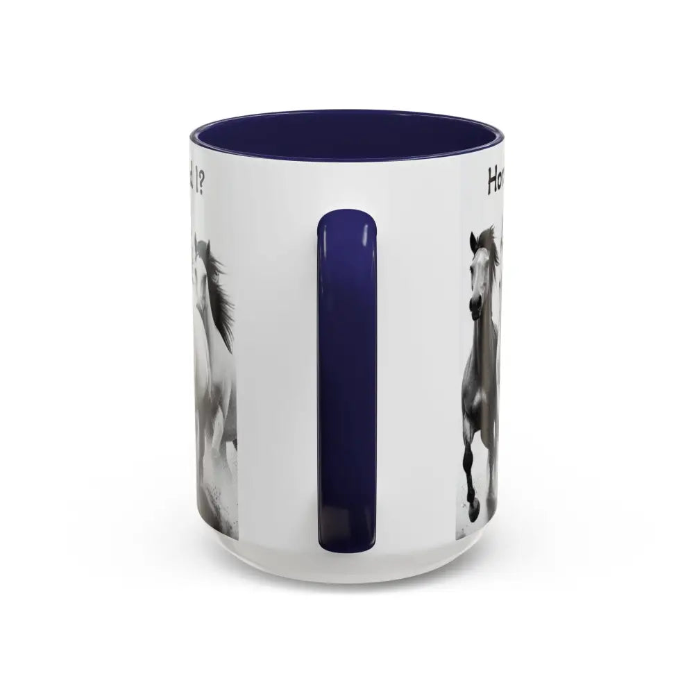 Inspirational Horse Coffee Mug Humorous Mug Horse Lover Enthusiast Unique Gift Ideas 15oz Mug